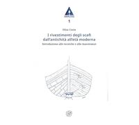 I rivestimenti degli scafi dall’antichità all’età moderna. Introduzione alle tecniche e alle maestranze