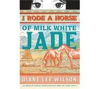 I Rode a Horse of Milk White Jade by Diane Wilson Diane Lee Wilson (Auteur)
