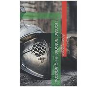 I Romani Antonini E I Gladiatori