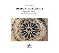 I Rosoni medievali: Significato, simboli, esoterismo e numerologia