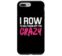 I Row to Burn Off The Crazy - Funny Rower Coque pour iPhone 7 Plus/8 Plus