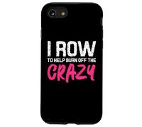 I Row to Burn Off The Crazy - Funny Rower Coque pour iPhone SE (2020) / 7 / 8