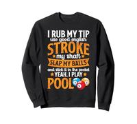 I Rub My Tip I Play Joueur de Billard Amusant 8 balles pour Homme Sweatshirt