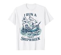 I Run A Tight Shipwreck Funny Pirate Naufrage Bateau Chaos T-Shirt