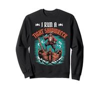 I Run a Tight Shipwreck, Un Pirate Sarcastique Sweatshirt