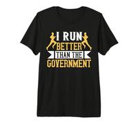 I Run Better Than The Government Runner Life Jogging T-Shirt Haut de Gamme