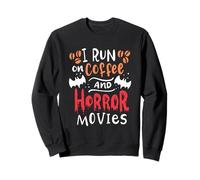 I Run on Coffee and Horror Movies Sweatshirt