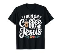 I Run on Coffee and Jesus T-Shirt