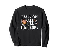 I Run on Coffee & Comic Books Collector Lecteur de Romans illustrés Sweatshirt