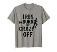 I Run To Burn The Crazy Off Coureur Motivation T-Shirt