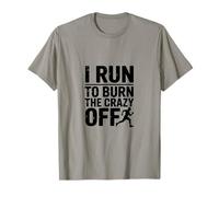 I Run To Burn The Crazy Off Coureur Motivation T-Shirt