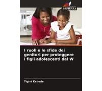 I Ruoli E Le Sfide Dei Genitori Per Proteggere I Figli Adolescenti Dal W