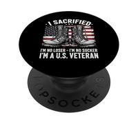 I Sacrificed I'm No Loser I'm No Sucker I'm a U.S. Veteran PopSockets PopGrip Adhésif