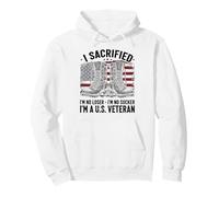 I Sacrificed I'm No Loser I'm No Sucker I'm a U.S. Veteran Sweat à Capuche