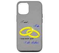 I Said I Do, I Did Not Say I Do Dishes Mariage Humour Coque pour iPhone 12/12 Pro