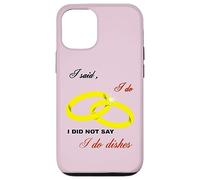 I Said I Do, I Did Not Say I Do Dishes Mariage Humour Coque pour iPhone 12/12 Pro