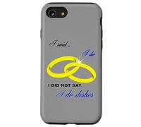 I Said I Do, I Did Not Say I Do Dishes Mariage Humour Coque pour iPhone SE (2020) / 7/8