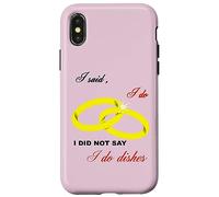 I Said I Do, I Did Not Say I Do Dishes Mariage Humour Coque pour iPhone X/XS
