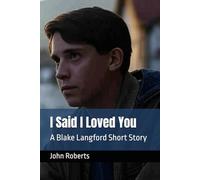 I Said I Loved You: A Blake Langford Short Story