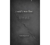 i said i was fine...: funny thoughts. ugly truths. things I never said out loud.
