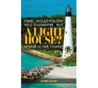 I Said I Would Follow You Anywhere, But A Lighthouse? Where's The Town?