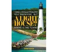 I Said I Would Follow You Anywhere, But A Lighthouse? Where's The Town?