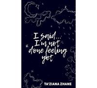 I Said... I'm Not Done Feeling Yet