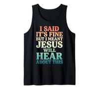 I Said It's Fine But I Meant Jesus Will Hear About This Foi Débardeur