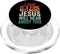 I Said It's Fine But I Meant Jesus Will Hear About This Foi PopSockets PopGrip pour MagSafe