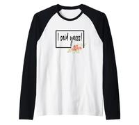 I Said Yasss Yes Engaged Engagement Fiancee Floral Manche Raglan