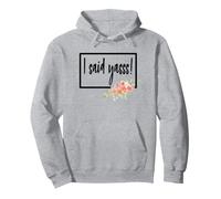 I Said Yasss Yes Engaged Engagement Fiancee Floral Sweat à Capuche