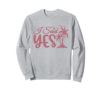 I Said Yes, Enterrement de Vie de Jeune Fille, fête de Mariage Assortie Sweatshirt