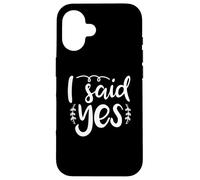 I Said Yes Mariage Proposition Mariage Amour Engagé Coque pour iPhone 16