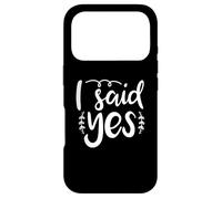 I Said Yes Mariage Proposition Mariage Amour Engagé Coque pour iPhone 17 Pro