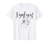 « I Said Yes! New Bride Bachelorette Party Wedding Honeymoon » T-Shirt