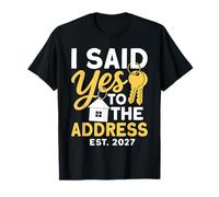 I Said Yes to The Address Est 2027 Propriétaire Immobilier T-Shirt