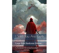 I Said You Are Gods [Large Print Hardcover Edition]