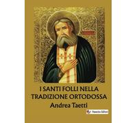 I santi folli nella tradizione ortodossa: Dalle origini ai giorni nostri