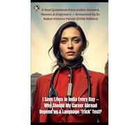 I Save Lives in India Every Day - Why Should My Career Abroad Depend on a Language ‘Trick’ Test?: 5 Real Questions from Indian Doctors, Nurses & Engineers - Answered by Er. Nabal Kishore Pande