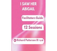 I SAW HER ABIGAIL FACILITATORS GUIDE
