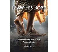 I Saw His Robe: The Testimony of Gloria A. Beaty