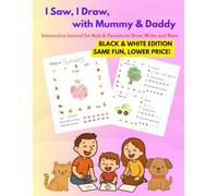 I Saw, I Draw, with Mummy & Daddy: Interactive Journal for Kids & Parents to Draw, Write and Rate (Black & White Edition. Same Fun, Lower Price!