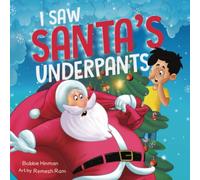 I Saw Santa's Underpants: A Funny Rhyming Christmas Story for Kids Ages 4-8