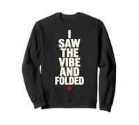 I Saw The Vibe and Folded Funny Meme Saying Quote Sweatshirt