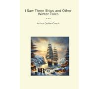 I Saw Three Ships and Other Winter Tales