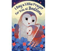 I Say A Little Prayer For You At Bedtime: Padded Board Book For Easter Basket Gifts