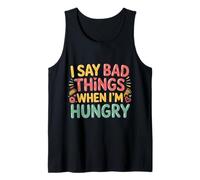 I Say Bad Things When I'm Hungry Hanger Issue Food - Débardeur