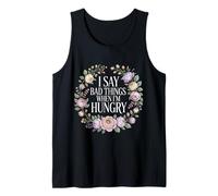 I Say Bad Things When I'm Hungry Hanger Issue Food - Débardeur