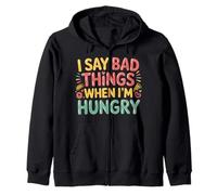 I Say Bad Things When I'm Hungry Hanger Issue Food - Sweat à Capuche