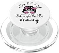 I Say « IDK » A Lot But Trust Me I Be Knowing Funny Saying PopSockets PopGrip pour MagSafe